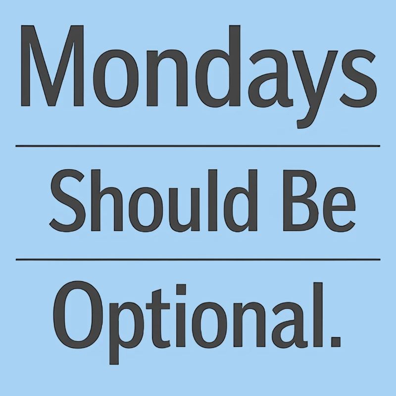 Monday Should Be Optional Office Remote Work Humor