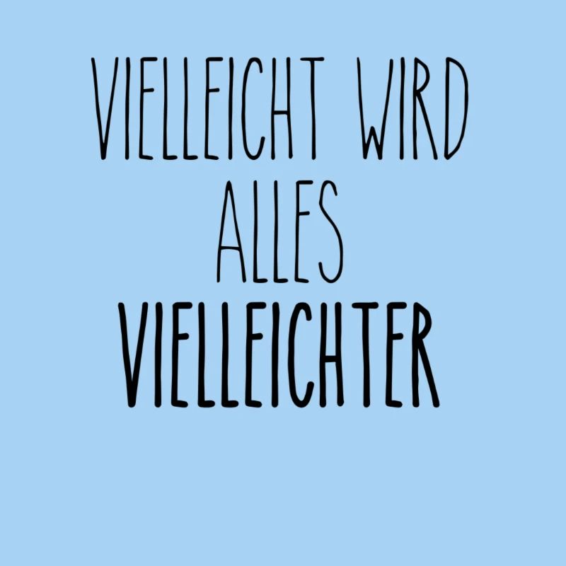 Vielleicht wird alles vielleichter