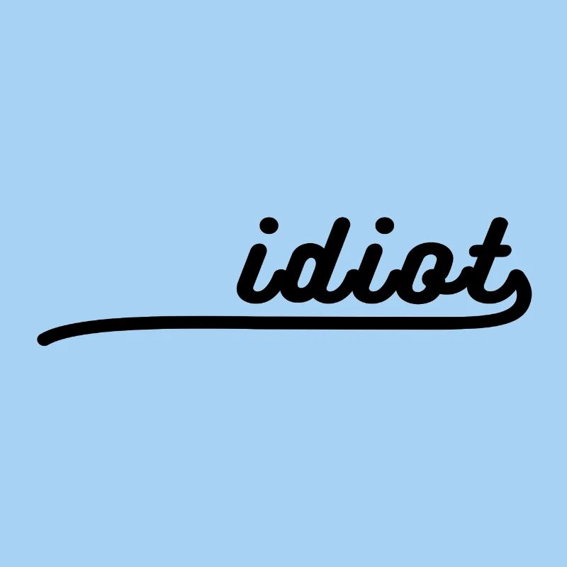 Idiot Logo Funny saying Gift Idea