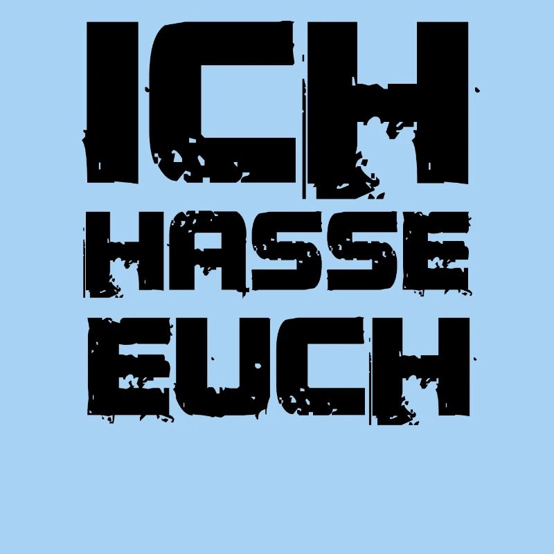 ich hasse euch