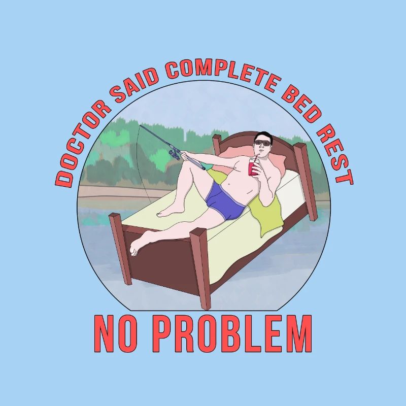 Doctor Said Complete Bed Rest No Problem