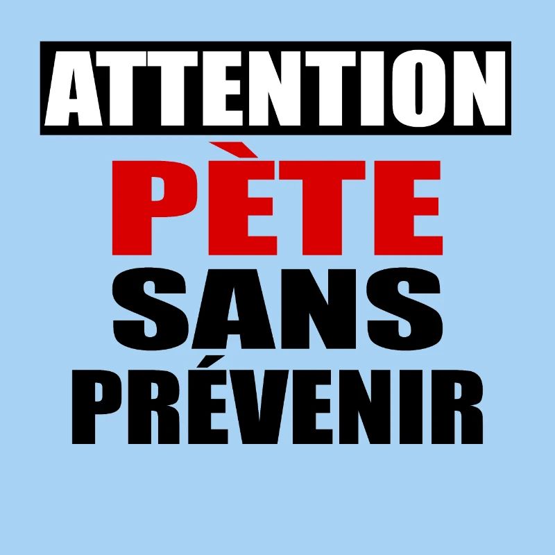 Attention Pète sans prévenir