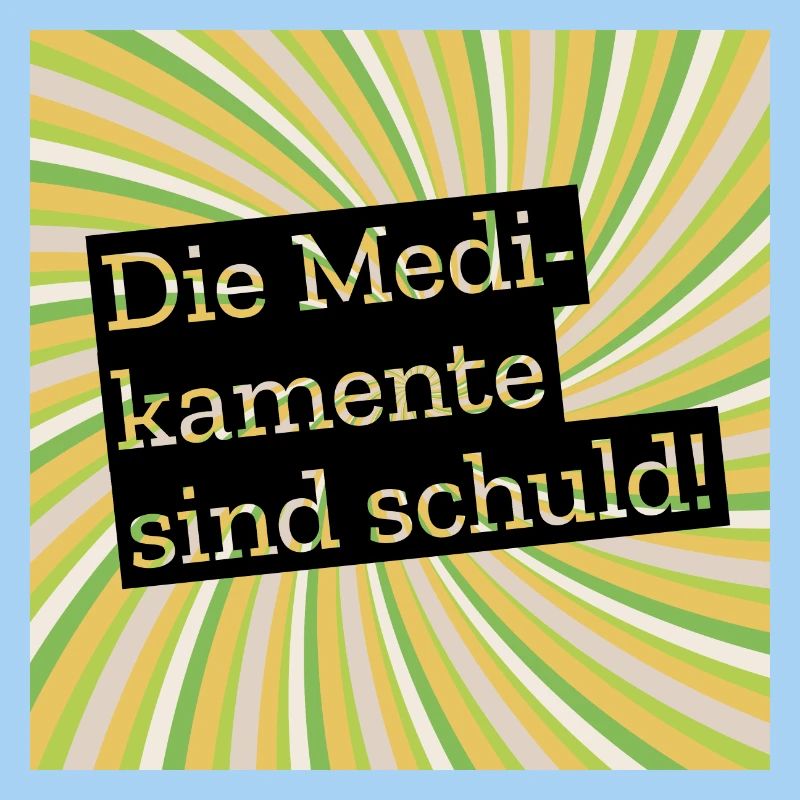 Die Medikamente sind schuld