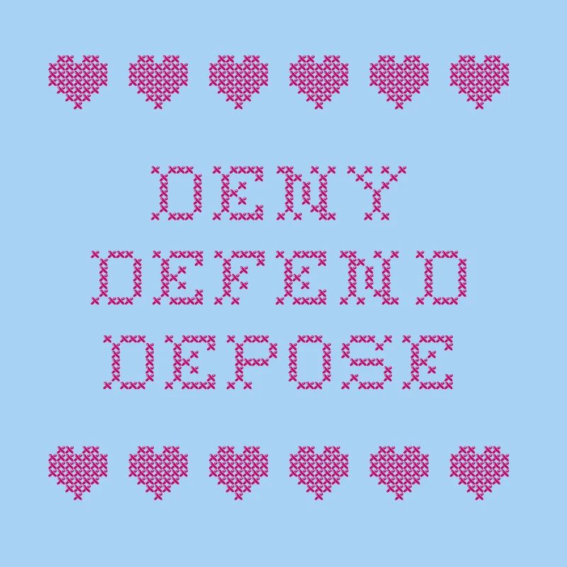Deny Defend Depose