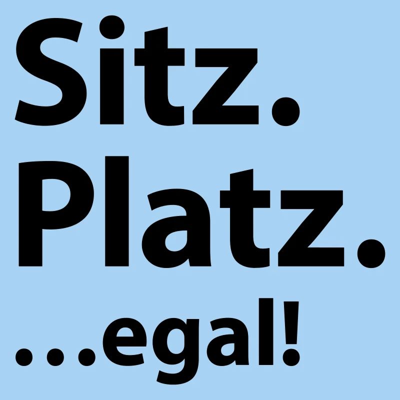 Sitz Platz egal