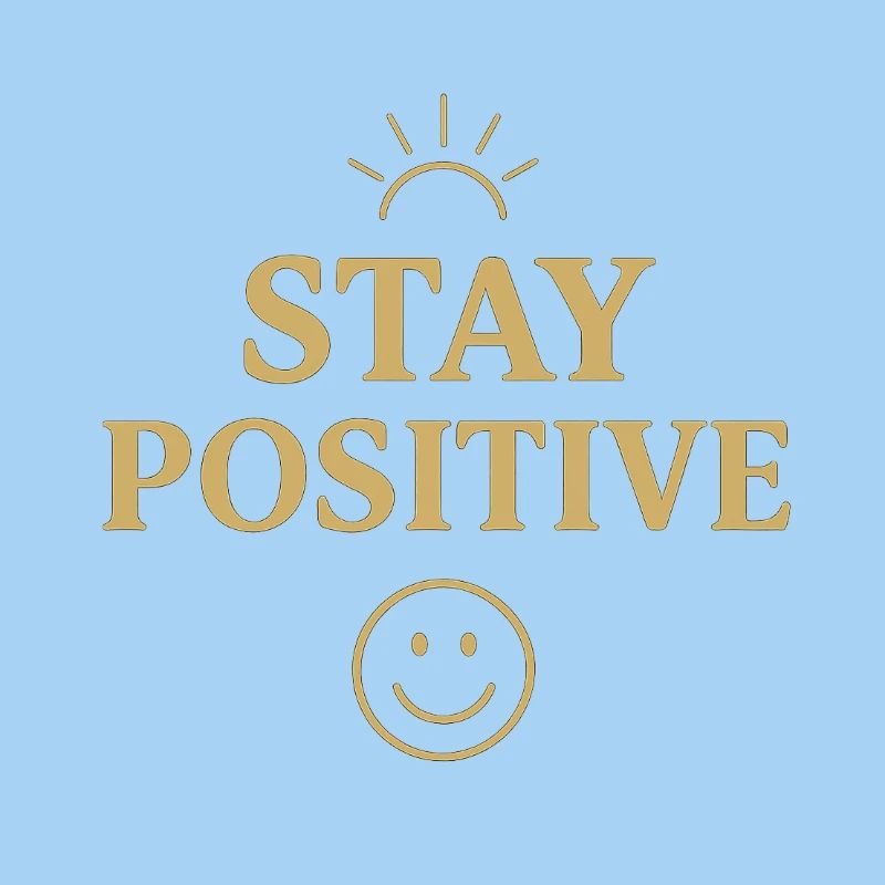 Stay positive