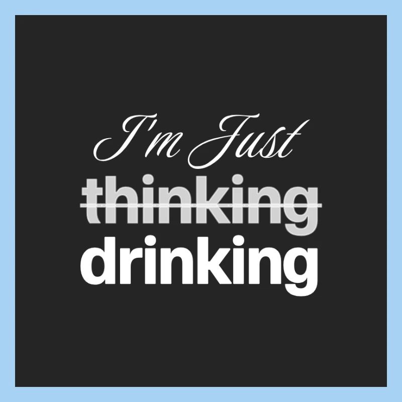 I'm just drinking