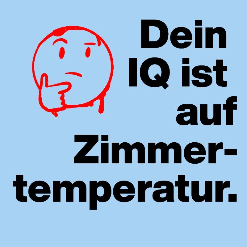 TON QI EST À TEMPÉRATURE AMBIANTE. SARCASME ESPIÈGLE