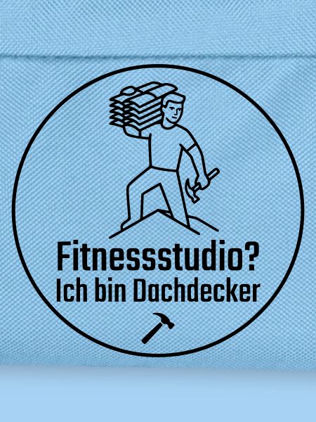 Fitnessstudio? Ich bin Dachdecker