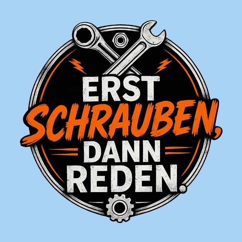 Erst Schrauben, Dann Reden