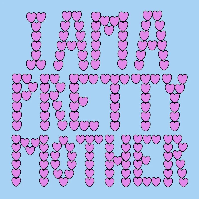 I am a pretty mother typography