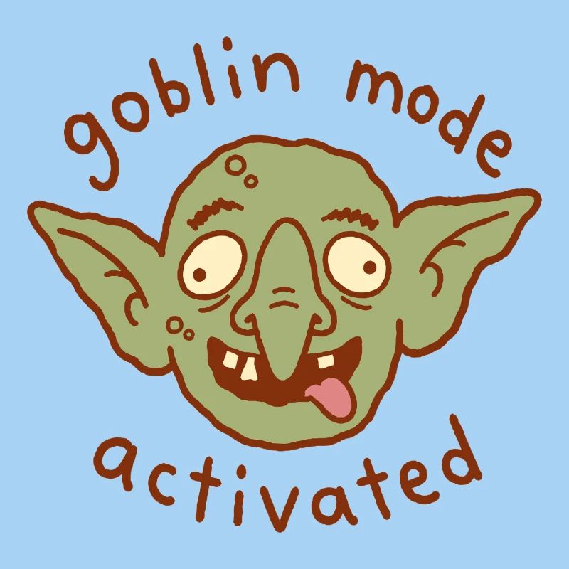 Goblin Mode Activated