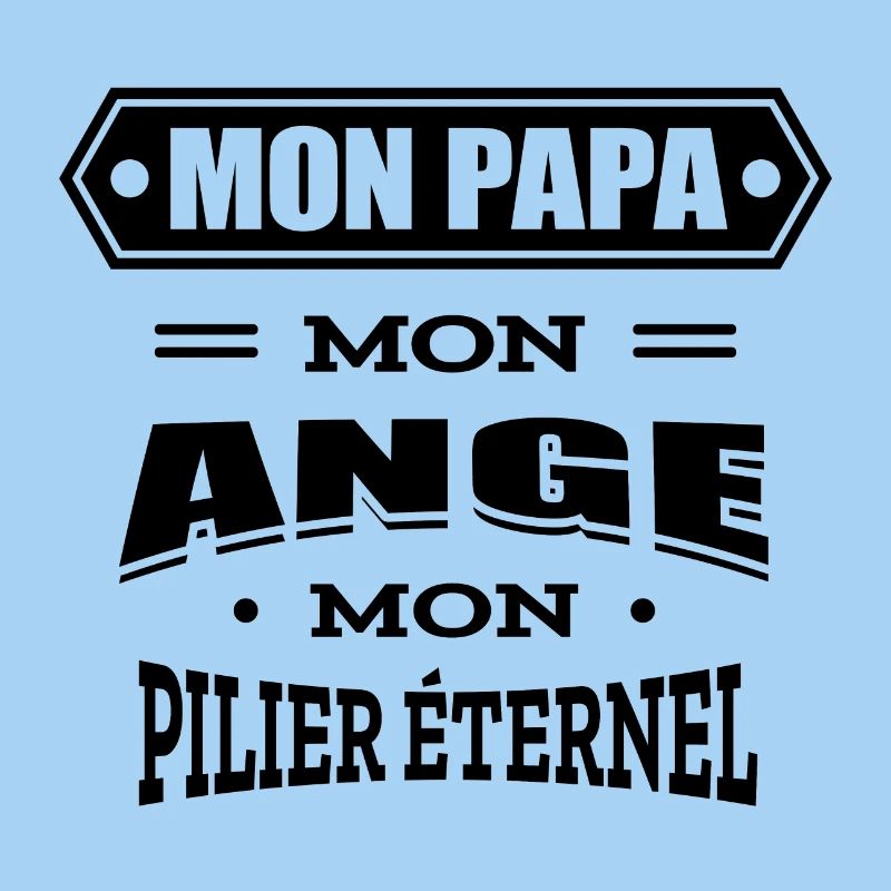 MON PAPA MON ANGE MON PILIER ETERNEL