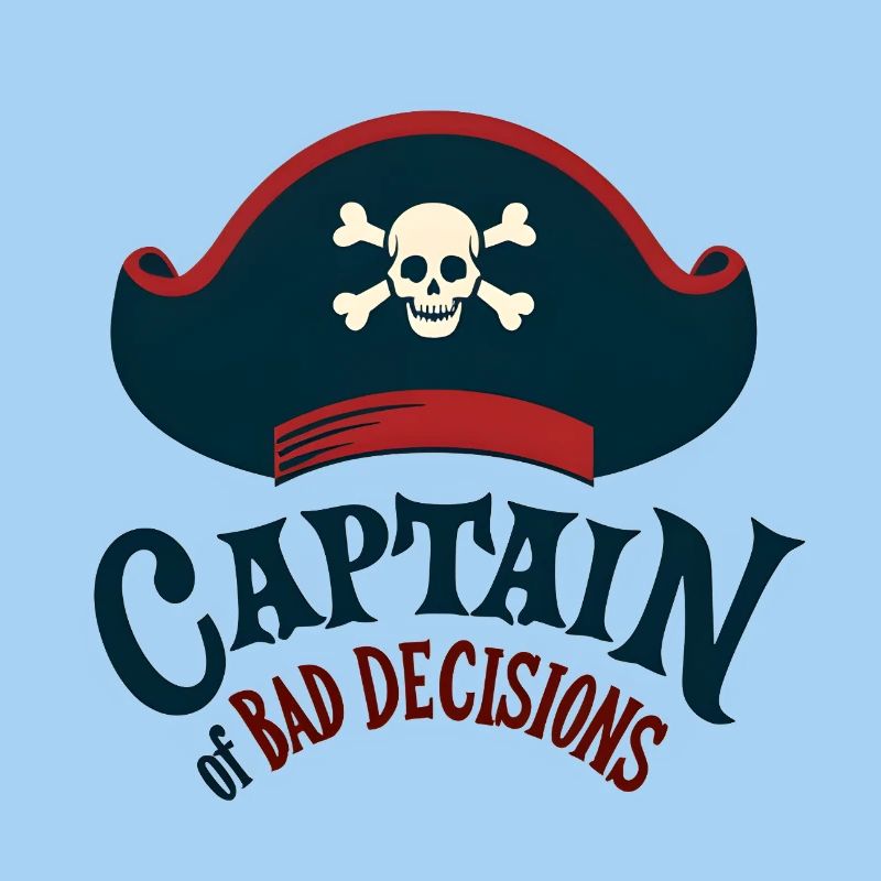 Captain of Bad Decisions