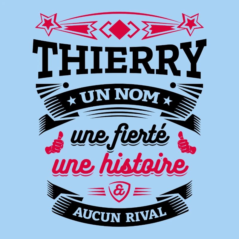 THIERRY UN NOM UNE FIERTÉ AUCUN RIVAL
