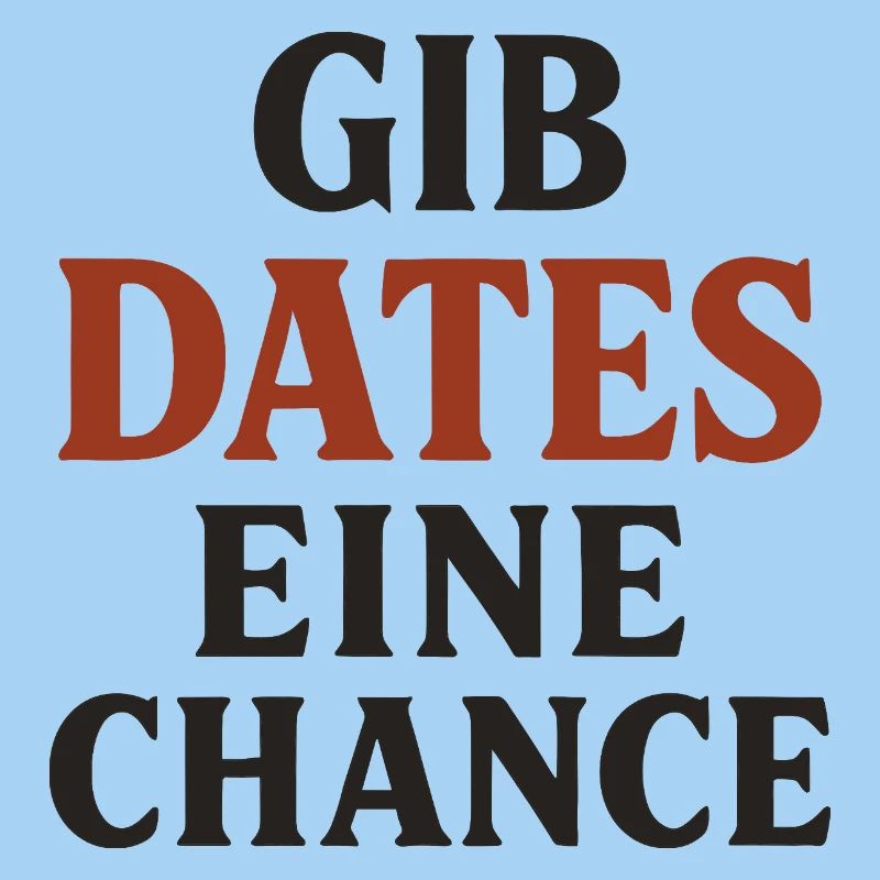 Gib Dates eine Chance