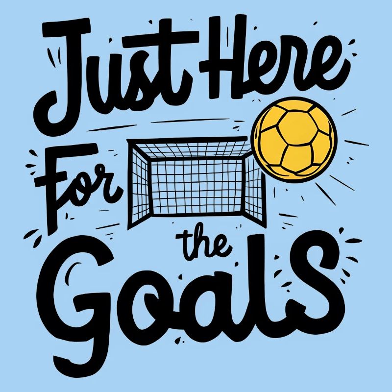 Just Here for the Goals
