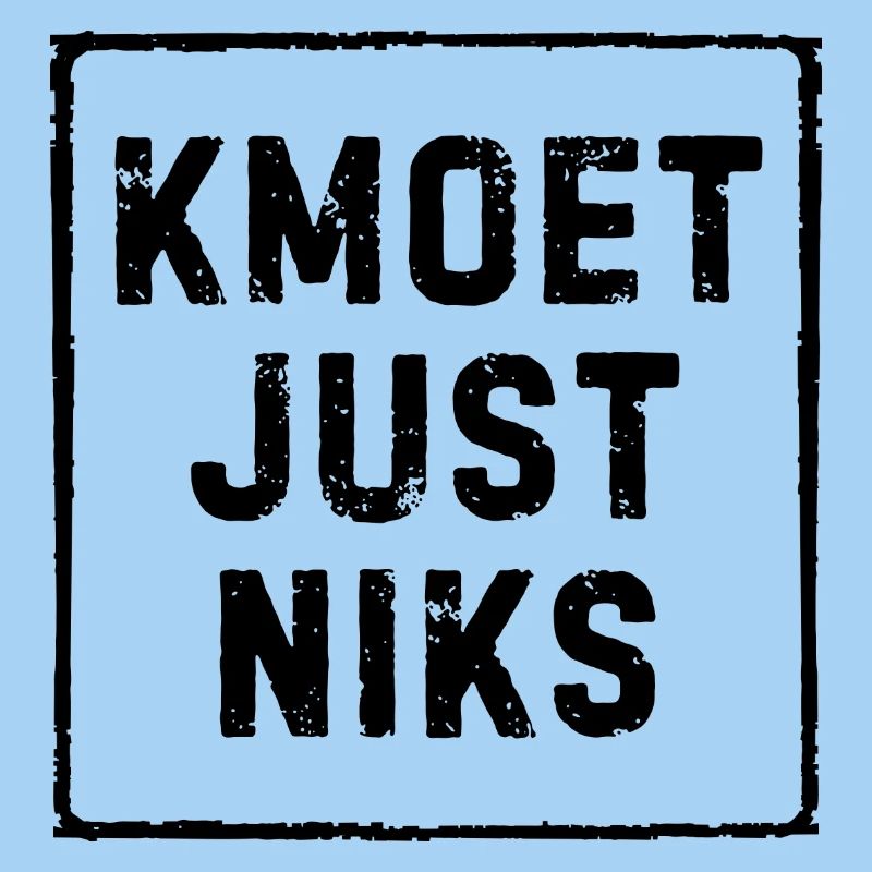 Kmoet just nothing, Dialecte anversois Chemises