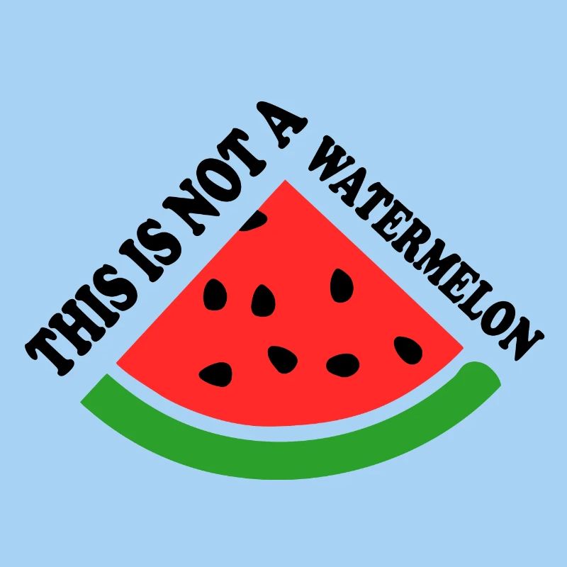 THIS IS NOT A WATERMELON