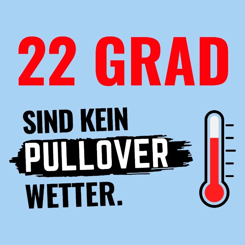 22 Grad Kein Pullover