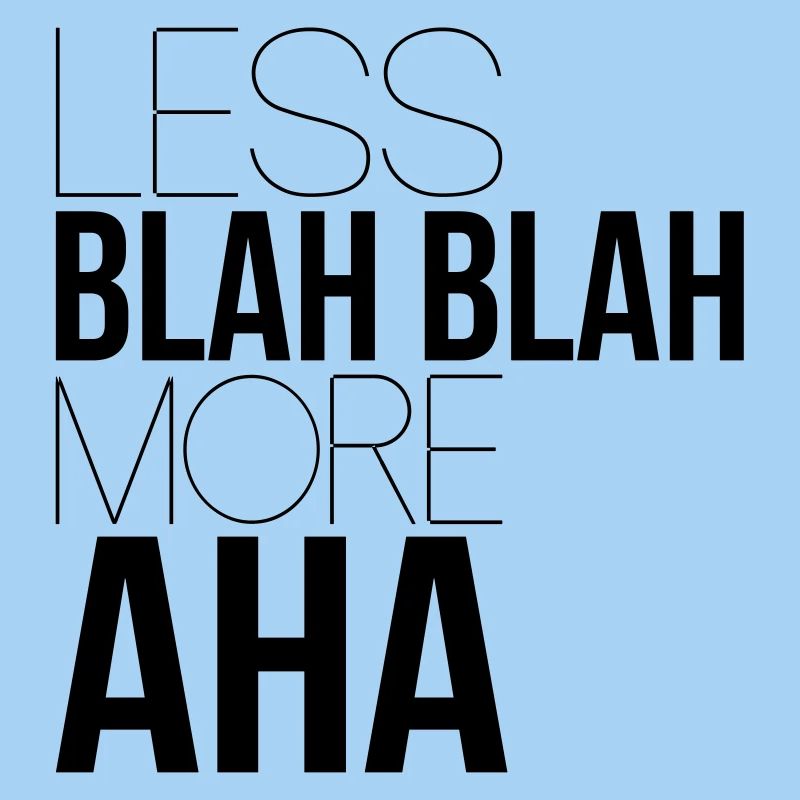 less blah blah