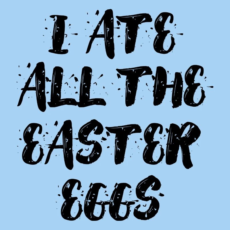 I ate all the easter eggs Typography