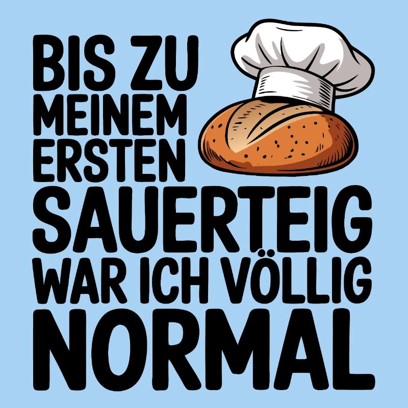 Normal bis der Sauerteig kam