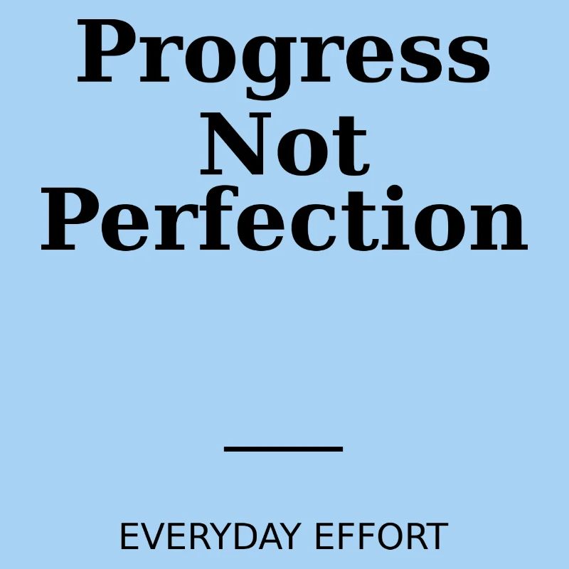 Progress Not Perfection