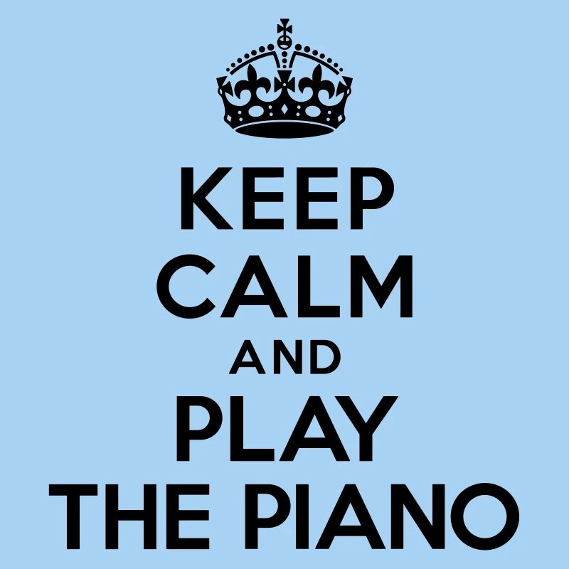 Keep calm and play the piano
