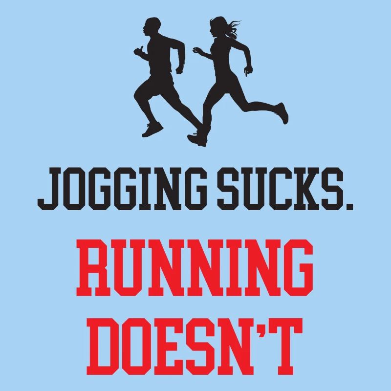 Jogging Sucks. Running Doesn't.