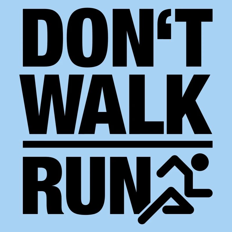 Dont walk - run