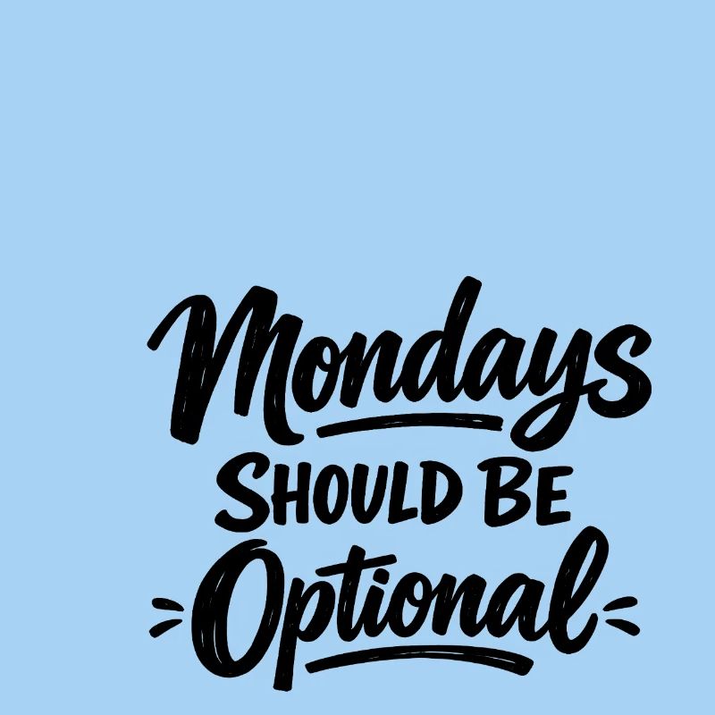 Monday Should Be Optional Office Remote Work Humor