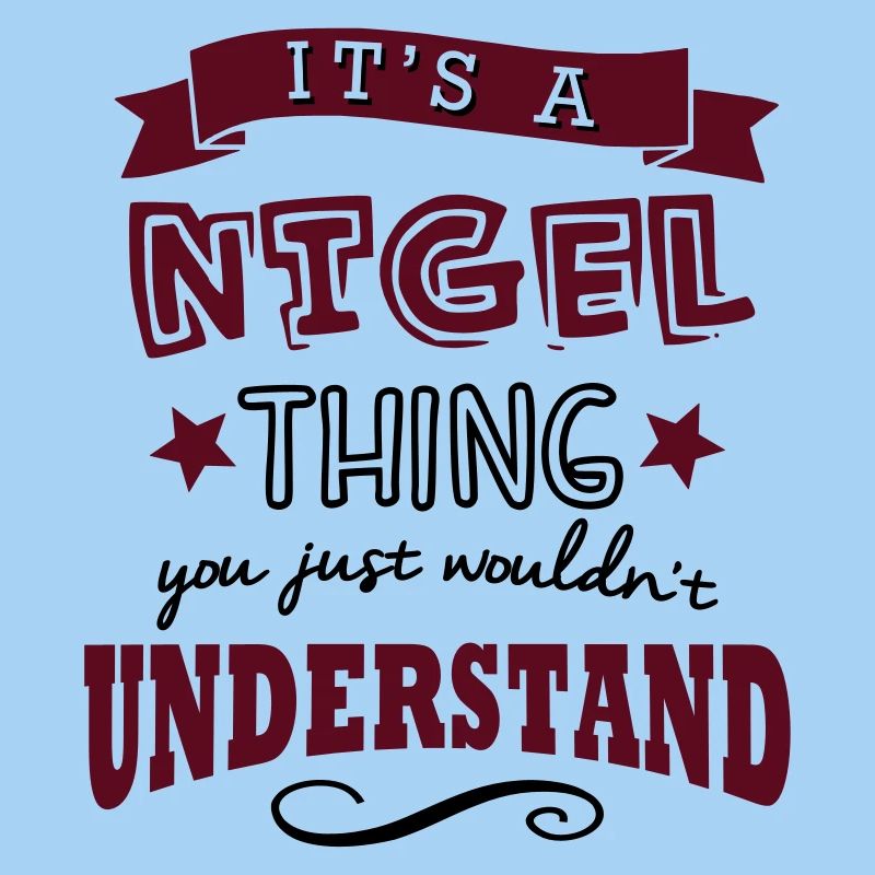 its a nigel name forename thing