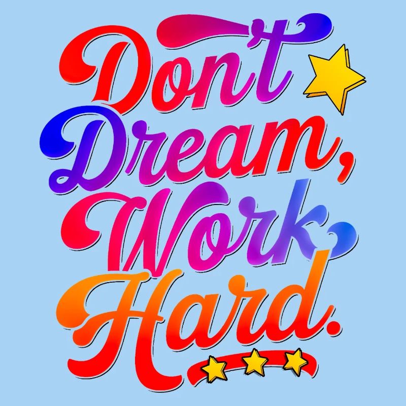 Dont dream work Hard
