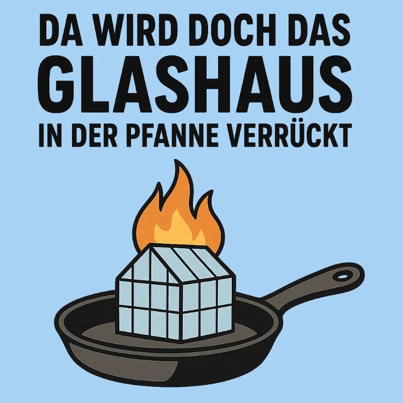 Da_wird_doch_das_Glashaus_in_der_Pfanne_verrückt