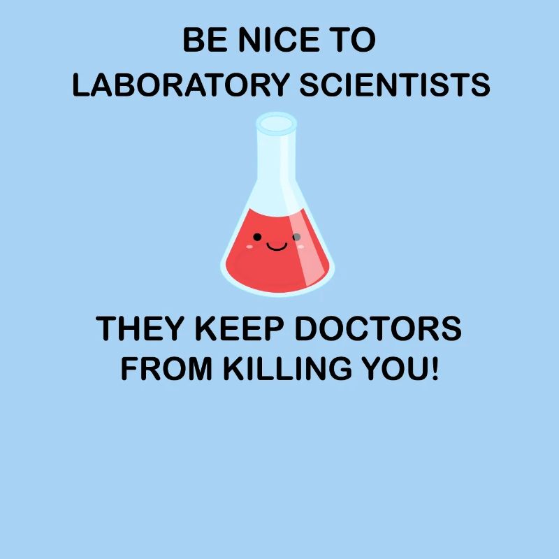 Be nice to laboratory scientists!