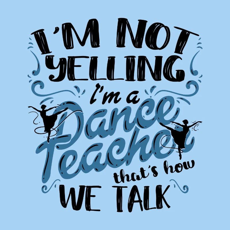 Professeur de danse Professeur de danse I’m A Dance Teacher