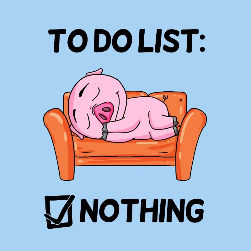 To do list Nothing Pig Relax Lazy funny