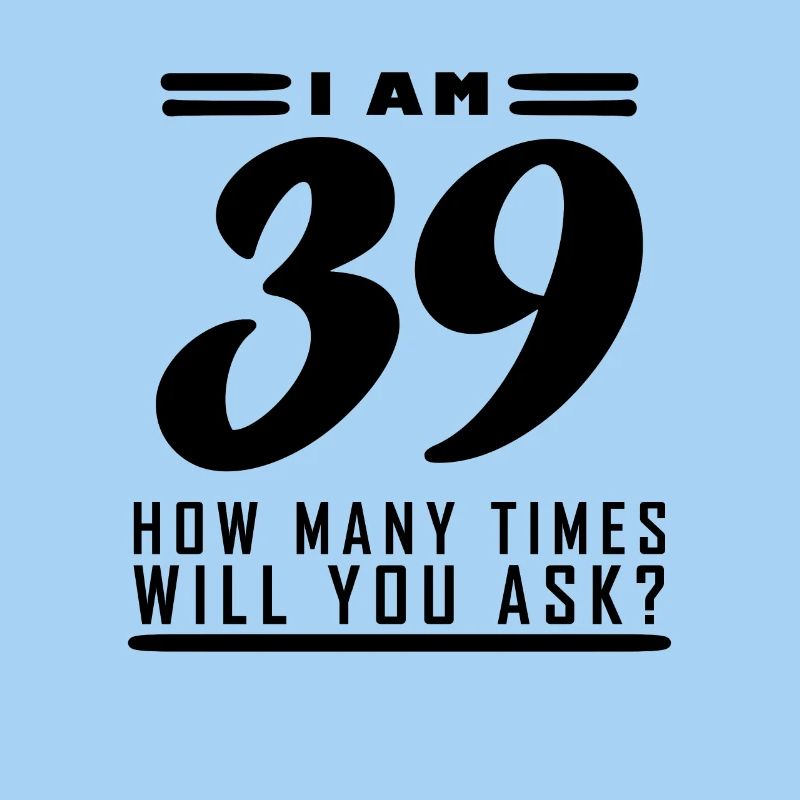 I am 39 – 39th birthday gift