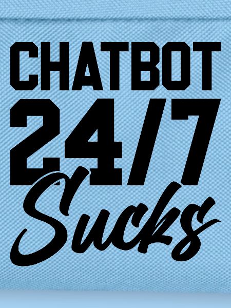 ChatBot 24/7 Sucks