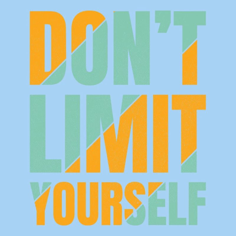 Don't limit yourself