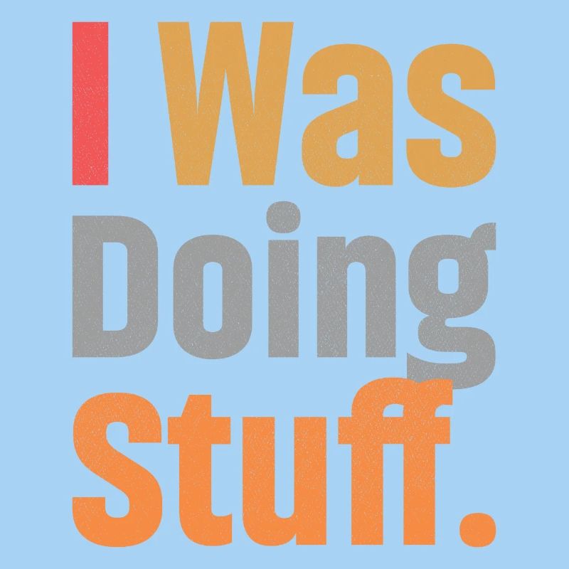 I Was Doing Stuff
