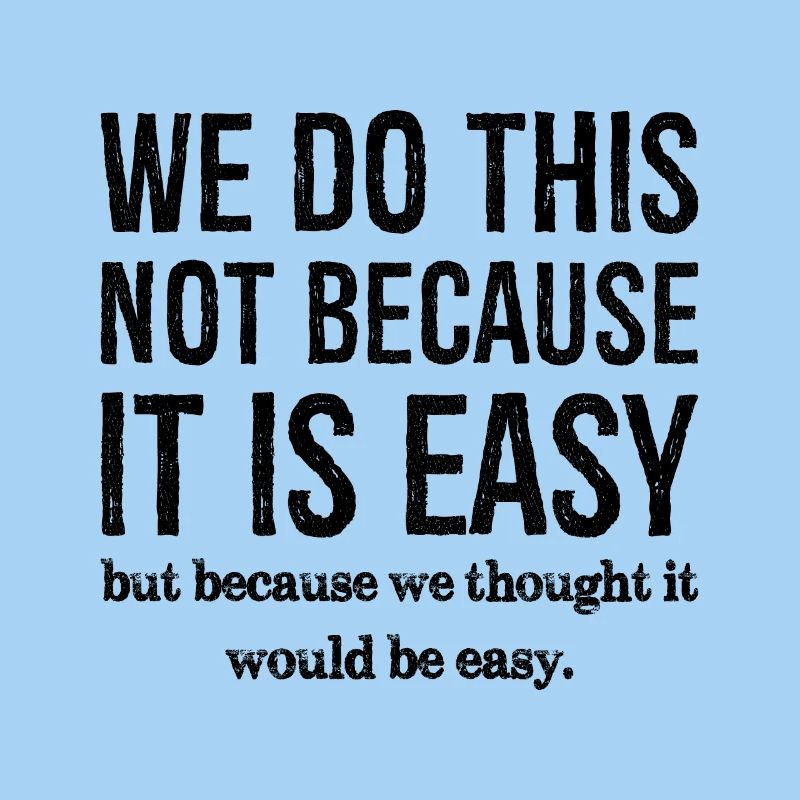 we do this not because it is easy