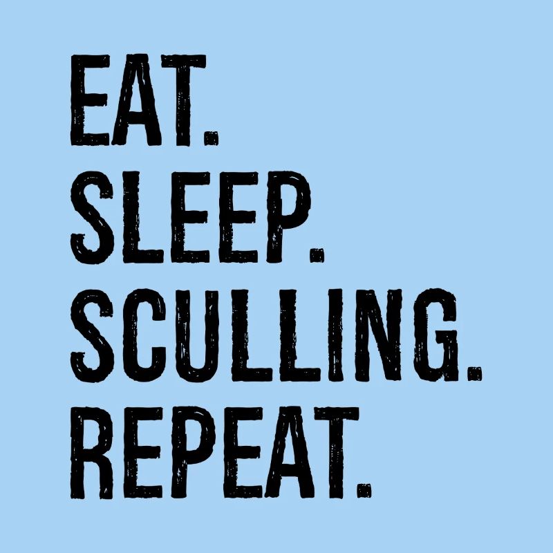 Eat Sleep Sculling Repeat