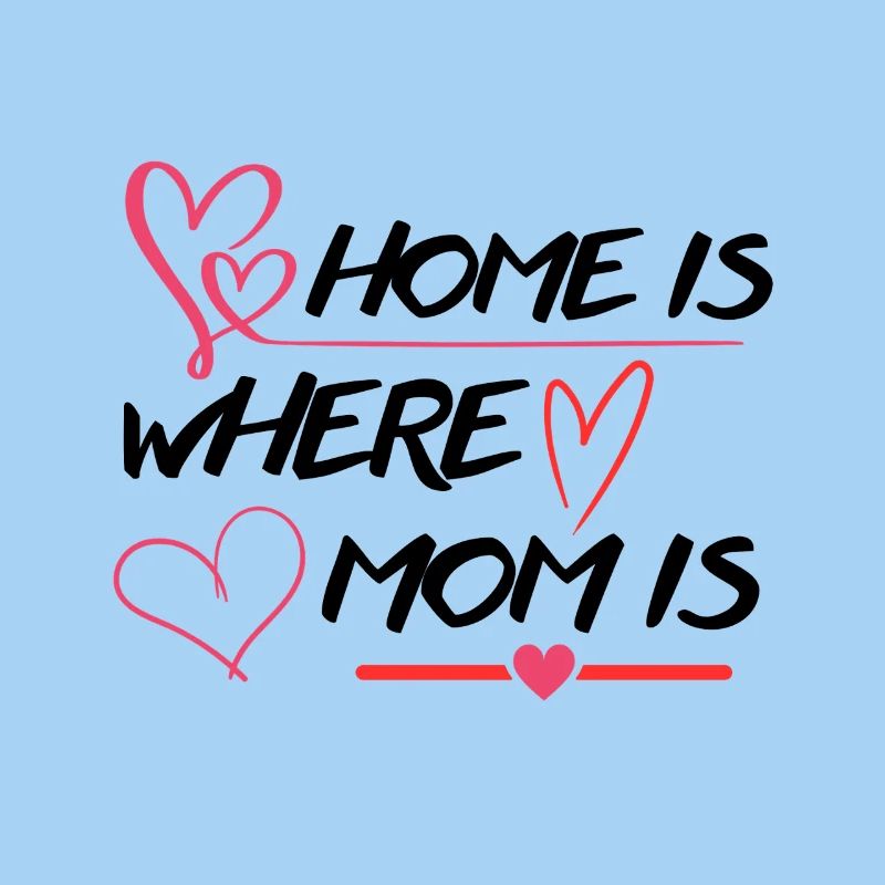 Zuhause ist, wo Mama ist Mutter Spruch