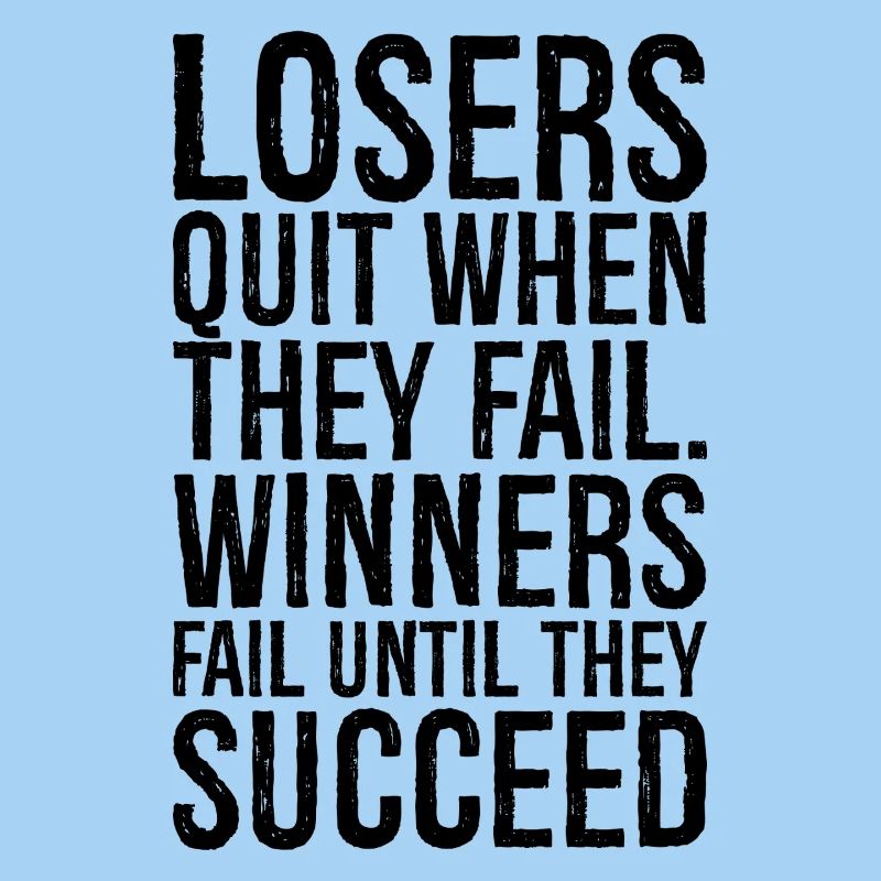 Verlierer geben auf, wenn sie scheitern Gewinner scheitern, bis sie scheitern