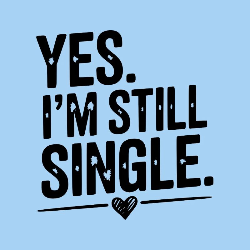 Ja, ich bin immer noch Single