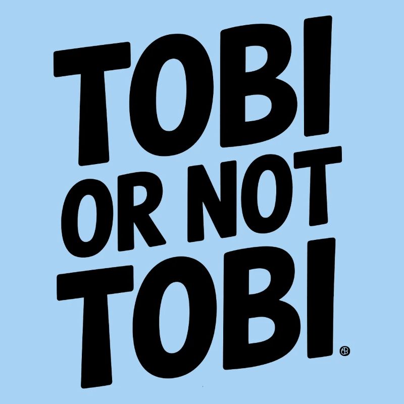Tobi oder nicht Tobi – Das ist die Frage
