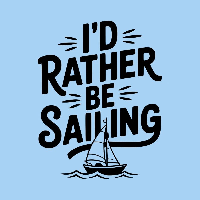 I’d Rather Be Sailing