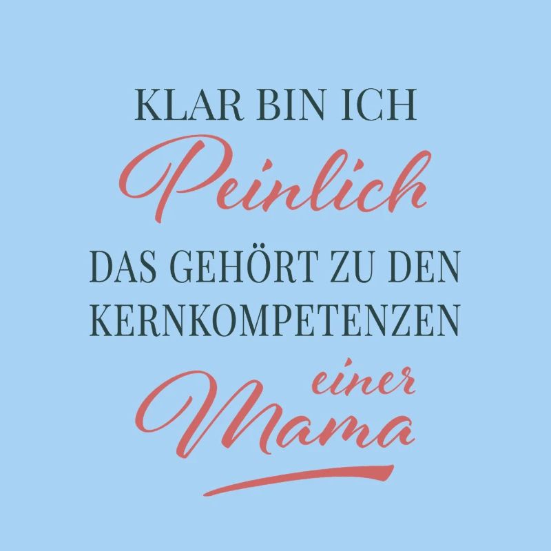 Core Competence: Embarrassing Mom
